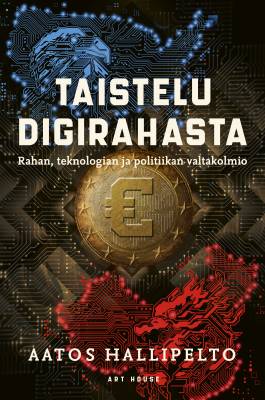 Taistelu digirahasta - Rahan, teknologian ja politiikan valtakolmio